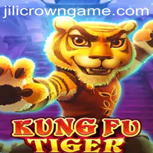 Exploring the World of KungFuTiger: The Martial Arts Game Revolution Featuring Jilicrown